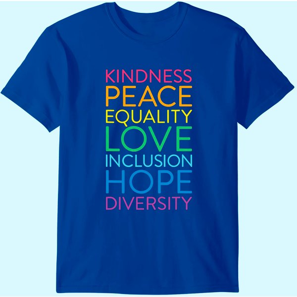 Peace Love Inclusion Equality Diversity Human Rights T-shirt
