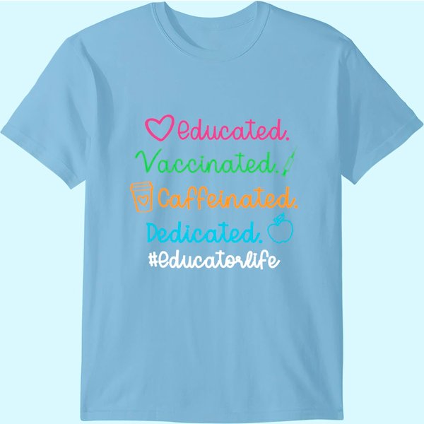 Educated Vaccinated Caffeinated Dedicated Educator T-Shirt-image