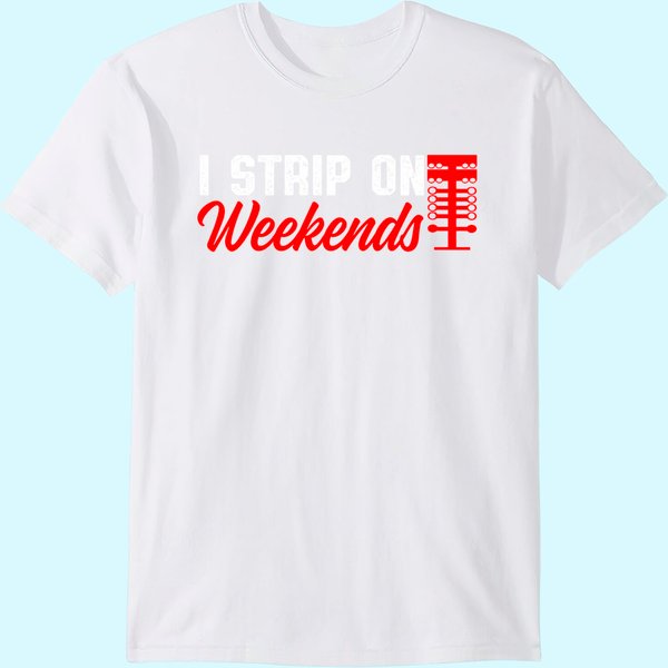 Drag Racing Race Day Street Racing I Strip On The Weekends T-Shirt-image