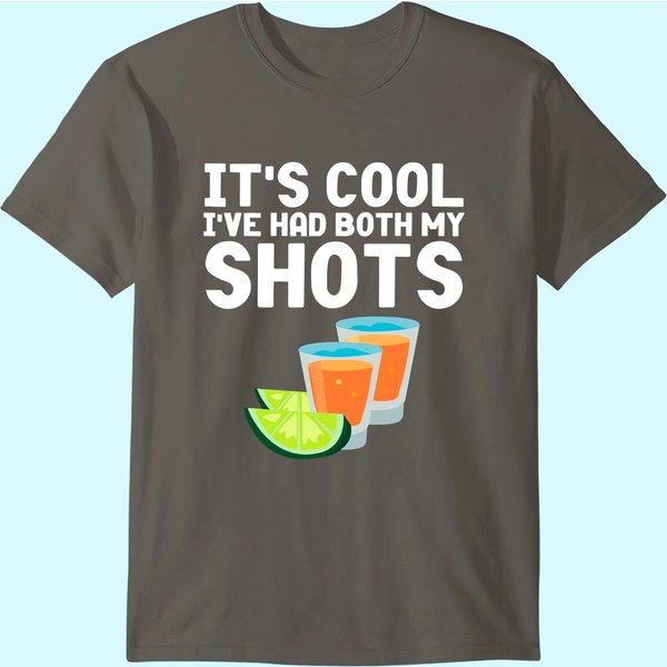 Its Cool Ive Had Both My Shots Vaccinated Shirt Tequila T-Shirt-image