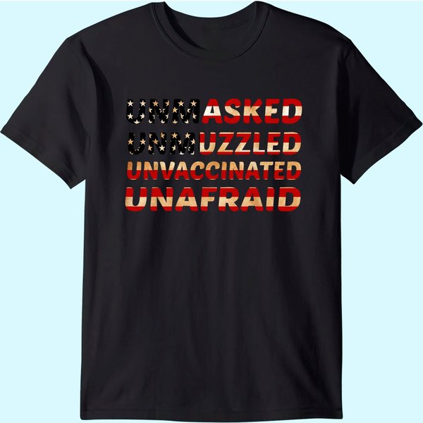 Unmasked Unmuzzled Unvaccinated Unafraid Flag America T-Shirt-image