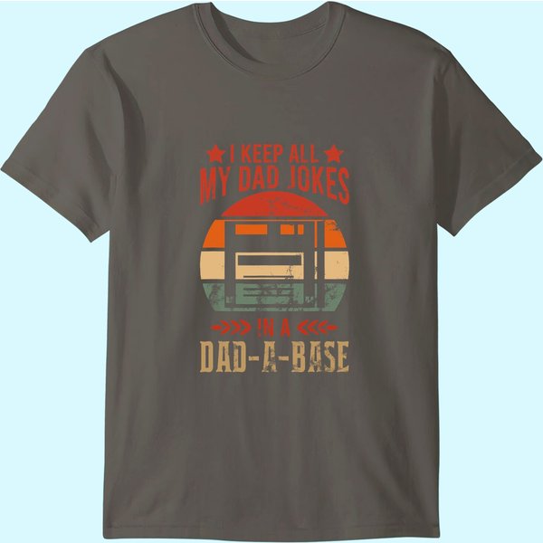 Mens I Keep All My Dad Jokes In A Dad-a-base Vintage Dad Father T-shirt