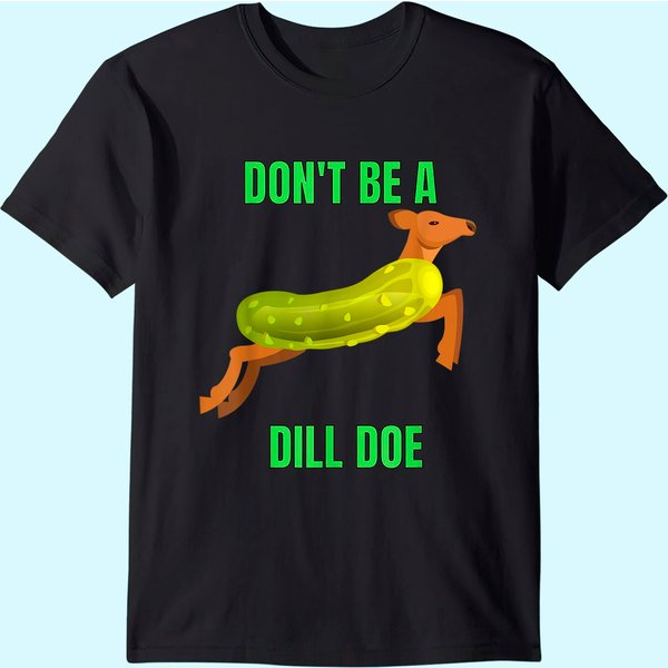 Dill Doe Shirt Dill Pickle Shirt T-Shirt-image