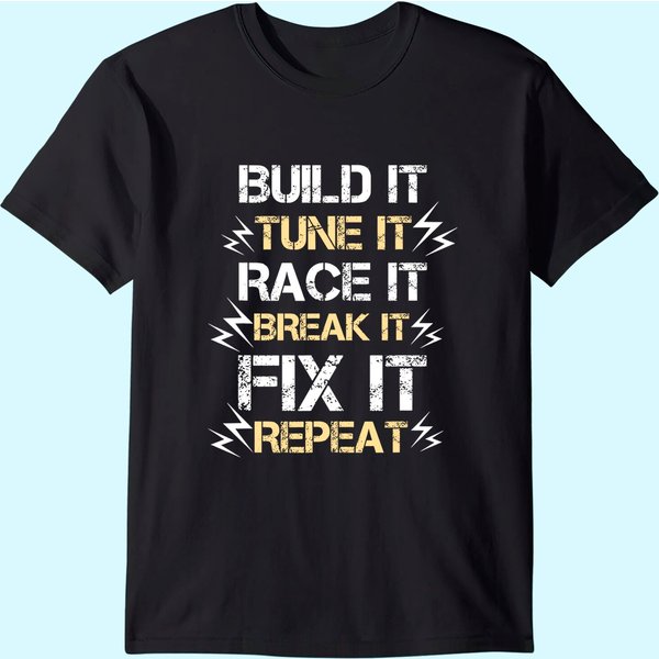 Build It Tune It Race It Break It Fix It Repeat Car Racing T-Shirt-image