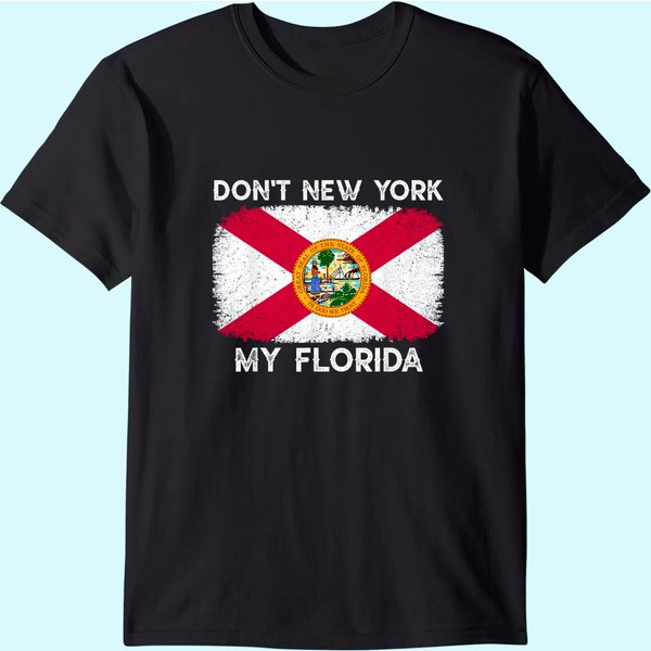 Don't New York My Florida T Shirt-image