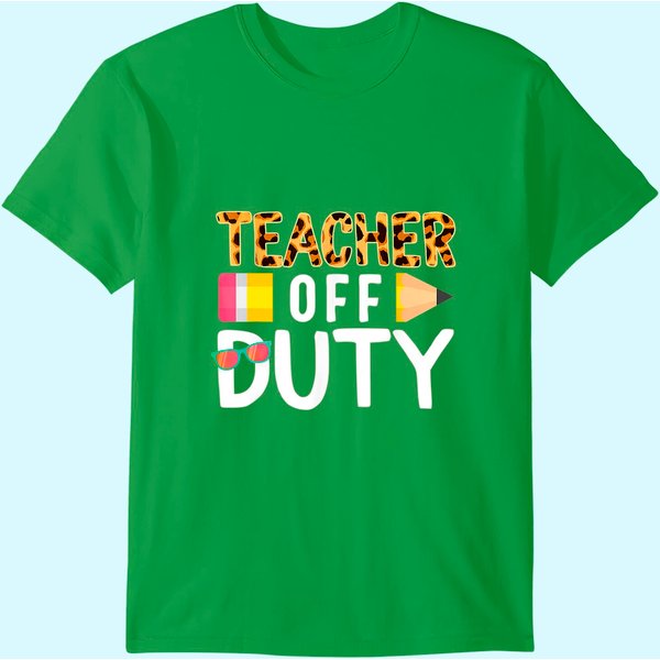 Teacher Off Duty Happy Last Day Of School Teacher Summer T-Shirt-image
