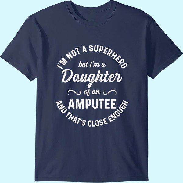 Amputee Humor Daughter Hero Leg Arm Funny Recovery Gifts T-Shirt-image