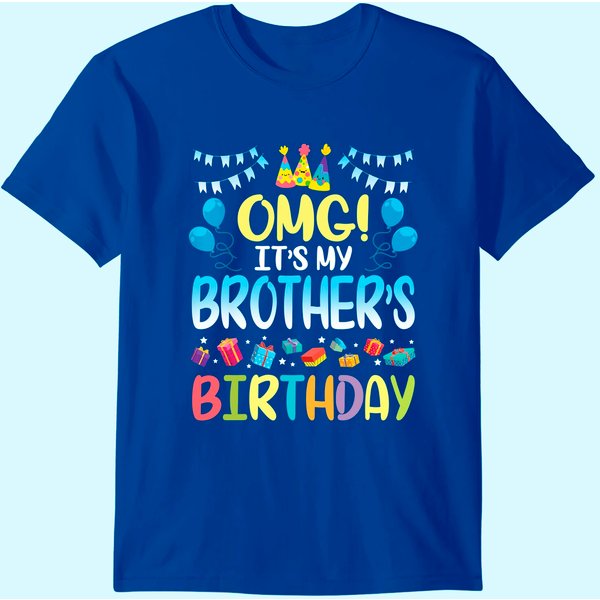 Omg It's My Brother's Birthday Happy To Me You Sister Cousin T-Shirt-image