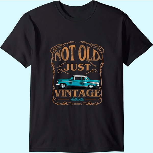 Not Old Just Vintage American Classic Car Birthday T Shirt