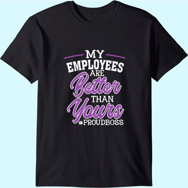 Boss's Day Shirt My Employees Are Better Than Yours-image