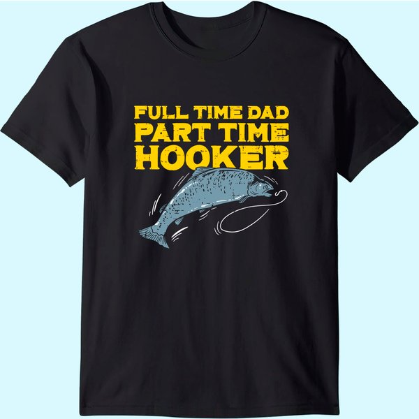 Mens Full Time Dad Part Time Hooker Funny Fishing Angling Men T-Shirt-image
