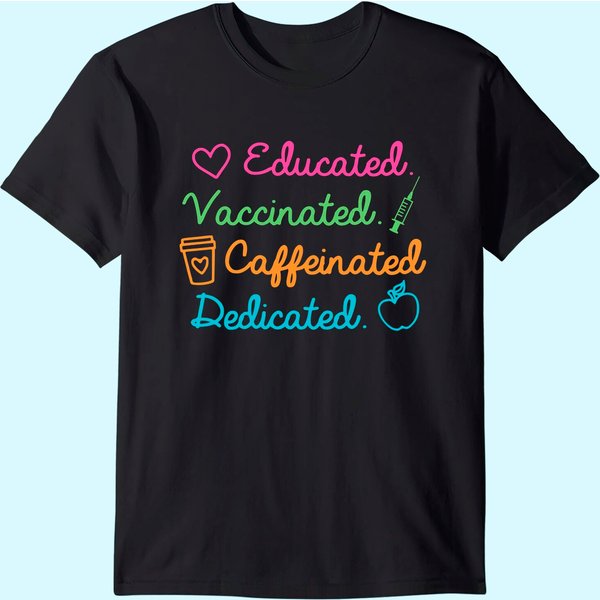 Educated Vaccinated Caffeinated Dedicated Teacher Vaccine T-Shirt-image