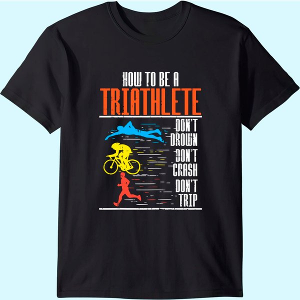 Triathlon Swimming Cycling Running Triathletes Workout T Shirt-image