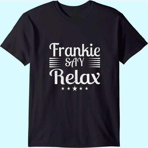 Frankie Says Relax - Amazing Text Graphic T-Shirt-image