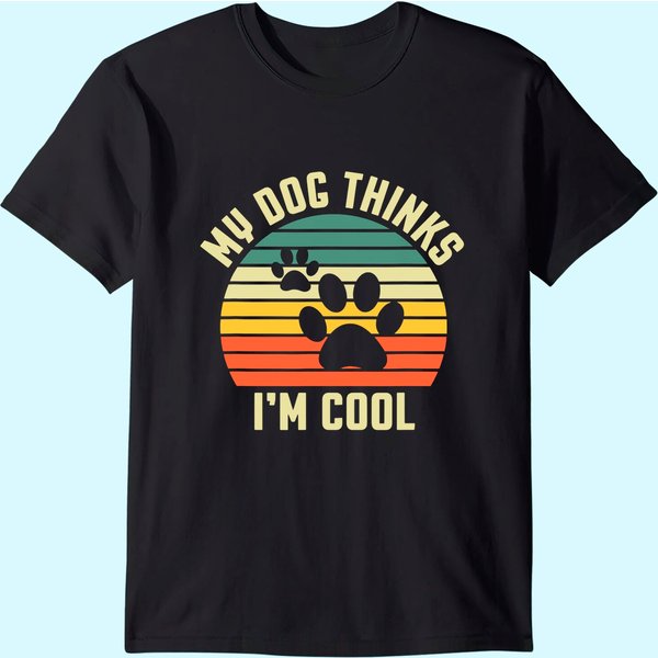Gift For Dog Lover - My Dog Thinks I'm Cool T-Shirt-image