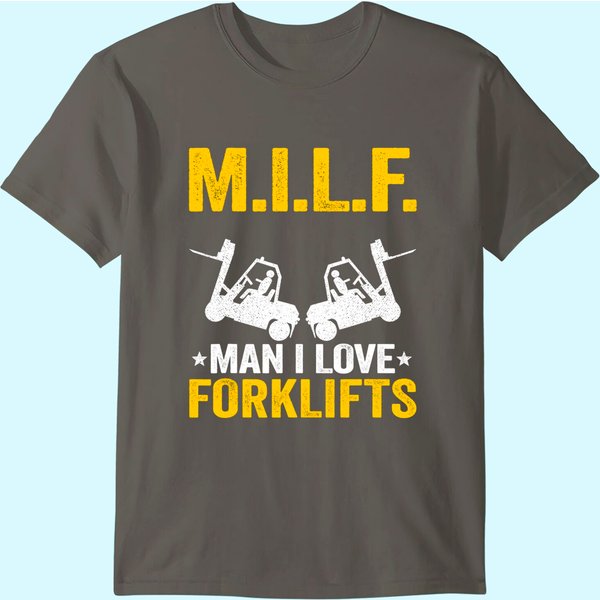 M.I.L.F. Man I Love Forklifts Jokes Funny Forklift Driver T-Shirt-image