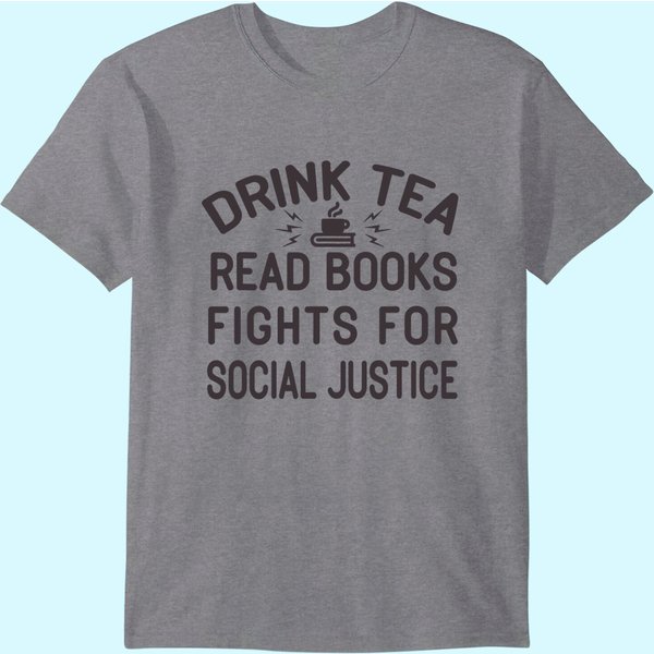 Drink Tea Read Books Fight For Social Justice T-Shirt-image