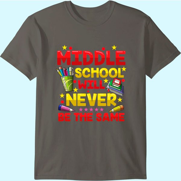 Middle School Will Never Be The Same T Shirt-image