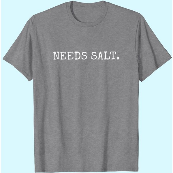 Needs Salt Funny Chef T-Shirt-image