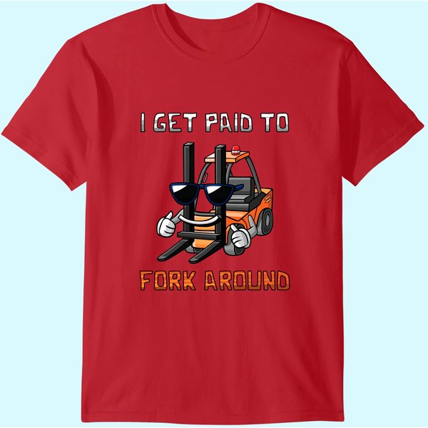 I Get Paid To Fork Around Funny Forklift Premium T-Shirt-image