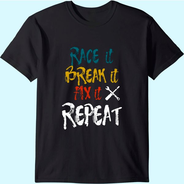 Funny Racing Mechanic Shirt-Race It Break It Fix It Repeat-image