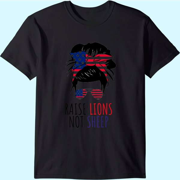 Raise Lions Not Sheep American Flag Sunglasses Messy Bun T-Shirt-image
