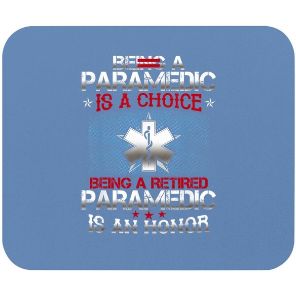 Being A Paramedic Is A Choice Being A Retired Paramedic Mouse Pad-image
