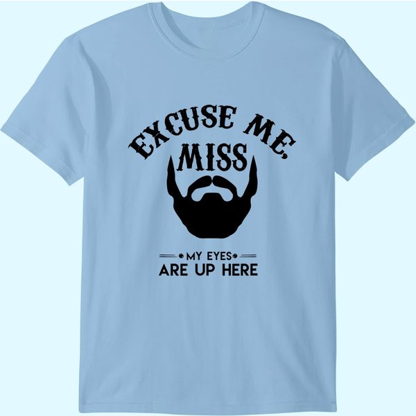 Excuse Me Miss My Eyes Are Up Here T-Shirt-image
