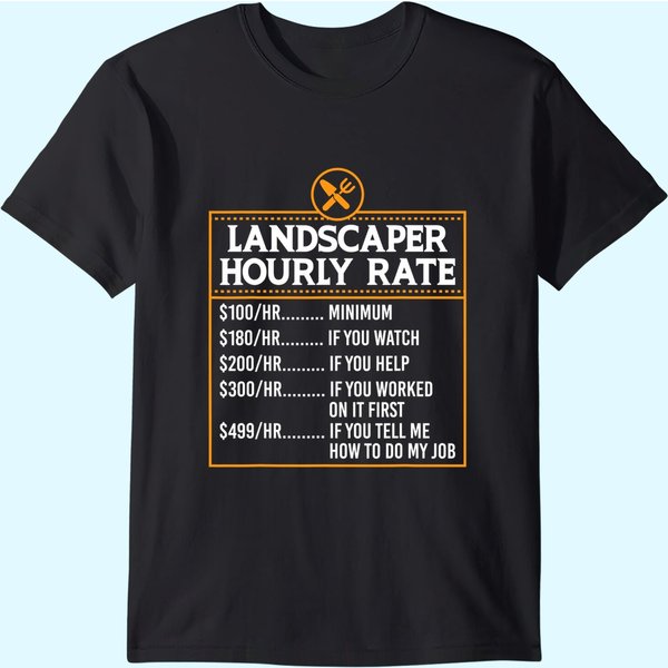 Landscaping Hourly Rate For Landscaper Mower T-Shirt-image
