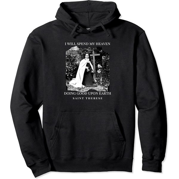 St Therese Of Lisieux Catholic Saint Quotes Pullover Hoodie-image
