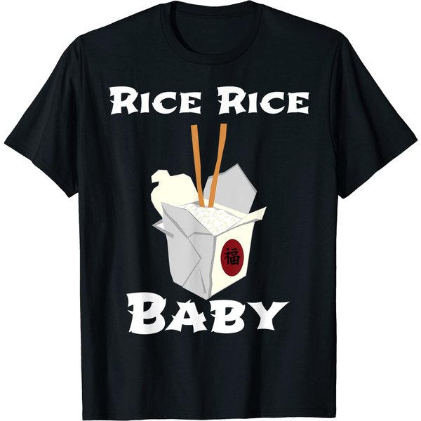 Rice Rice Baby! Chinese Asian Food T Shirt-image