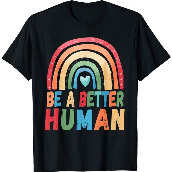 Be A Better Human Rainbow Squad Love T-Shirt-image