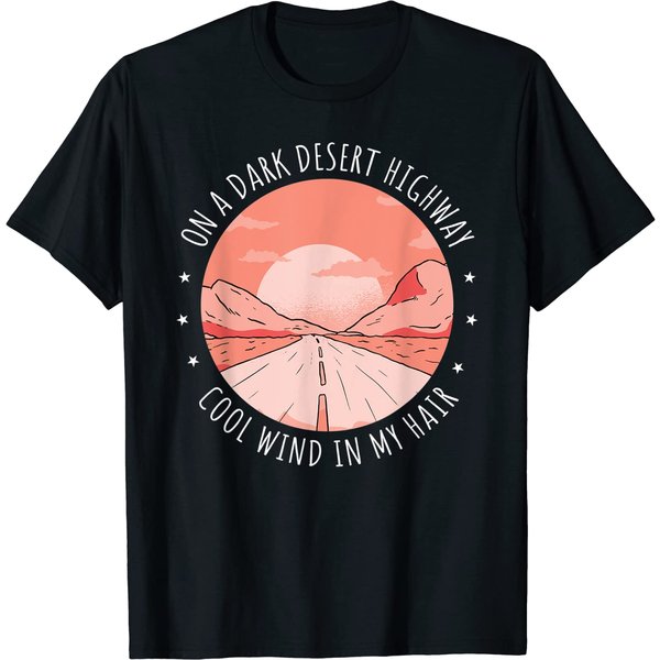 On A Dark Desert Highway Cool Wind In My Hair T Shirt-image