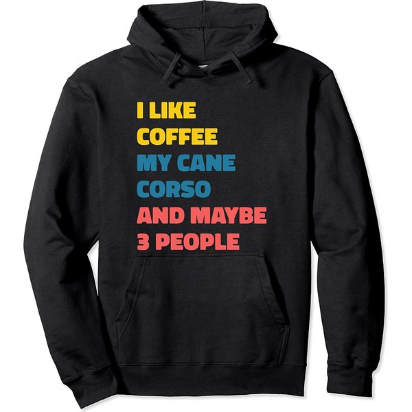 Cane Corso Dog Owner Coffee Funny Saying Pullover Hoodie-image
