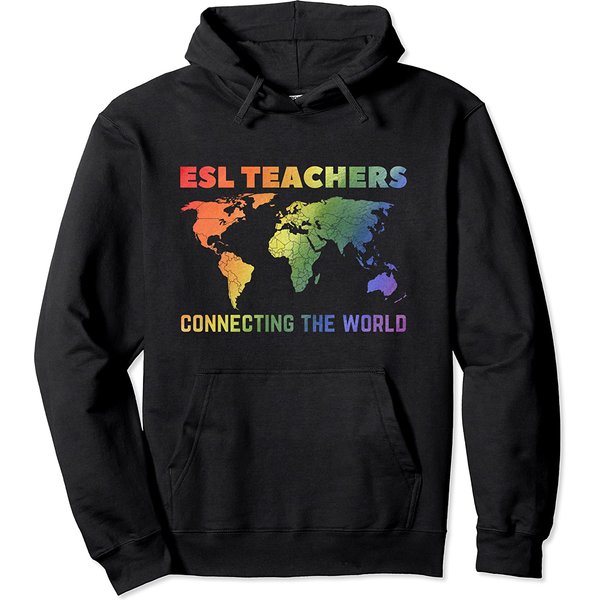 Esl Teachers Connecting The World Virtual Teacher And Tutor Pullover Hoodie