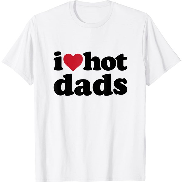 I Love Hot Dads T-Shirt-image