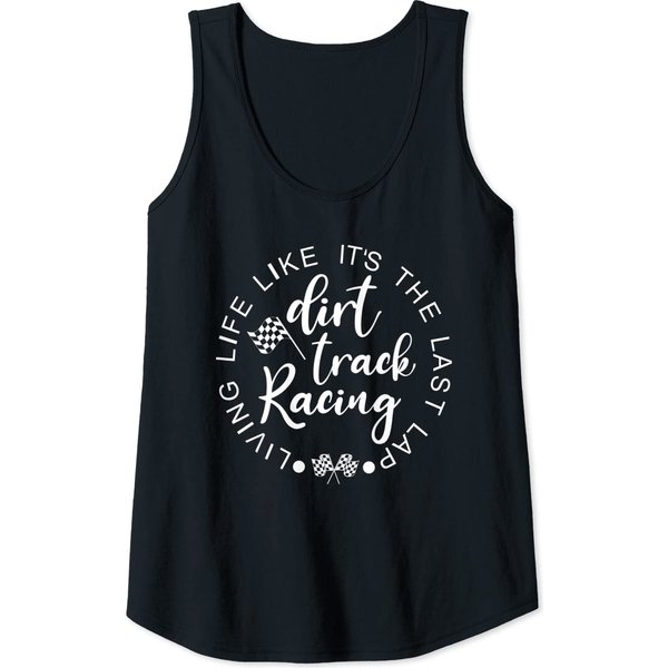 Dirt Track Racing Living Life Like It's The Last Lap Tank Top-image