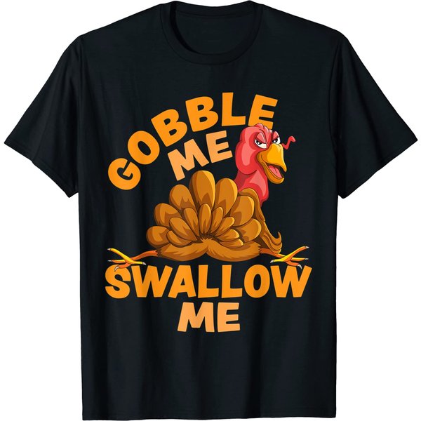 Gobble Me Swallow Me Funny Thanksgiving Turkey Design T-Shirt-image