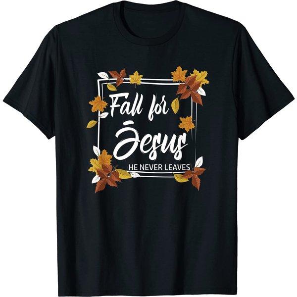 Fall For God He Never Leaves Seasonal Christian T-Shirt-image