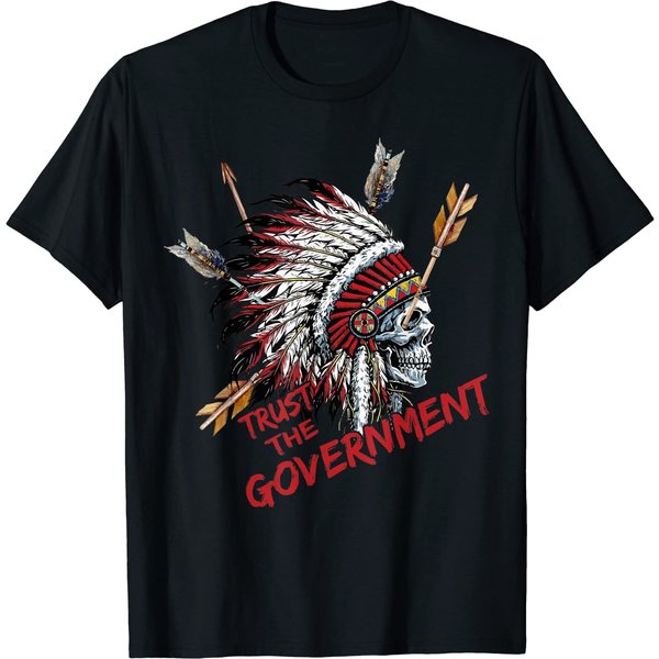 Trust The Government Skull Native American Chief Native T-Shirt-image