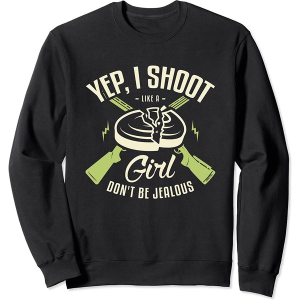 Yep I Shoot Like A Girl Don't Be Jealous Trap Shooting Funny Sweatshirt-image