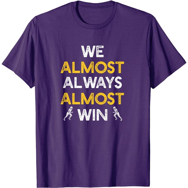We Almost Always Almost Win - Funny Sports Football Lover T-Shirt-image