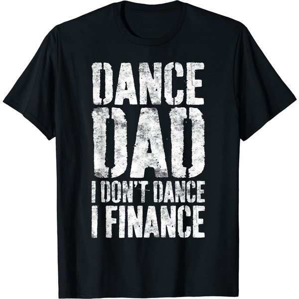 Justice Dance Moms T-Shirt Dance Dad I Don't Dance I Finance-image