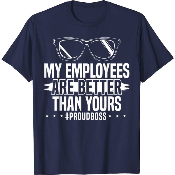 My Employees Are Better Than Yours Boss Appreciation Fan T-Shirt-image