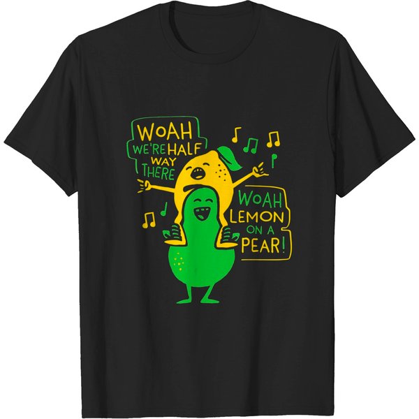 Woah We're Halfway There Woah Lemon On A Pear Funny T-Shirt-image