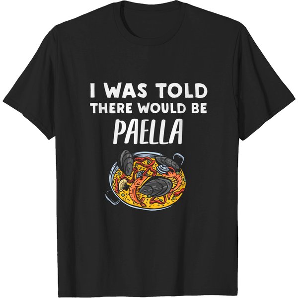 I Was Told There Would Be Paella T-Shirt-image