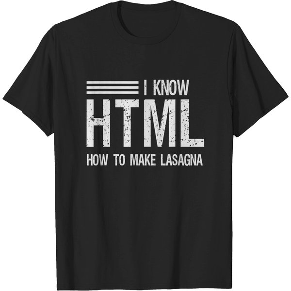 I Know Html How To Make Lasagna Sarcastic T-Shirt-image