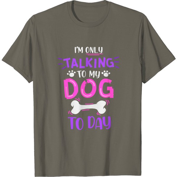 I'm Only Talking To My Dog Today Tee T-Shirt-image