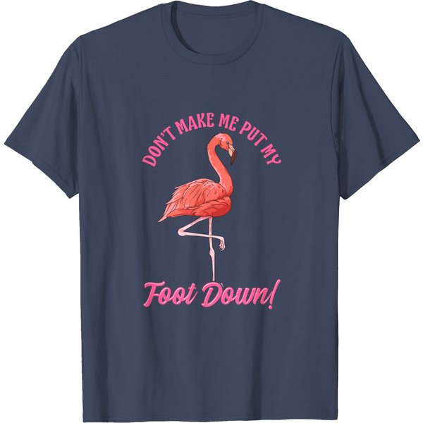 Funny Pink Flamingo Don't Make Me Put My Foot Down T-Shirt-image