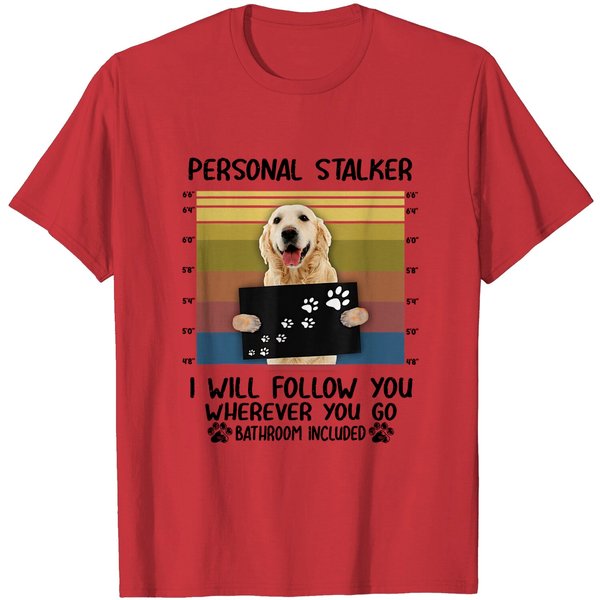 Personal Stalker I Will Follow You Golden Retriever Lovers T-Shirt-image